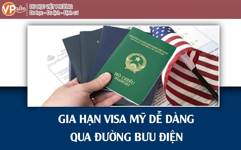 Gia hạn Visa Mỹ qua đường bưu điện với Du Học Việt Phương