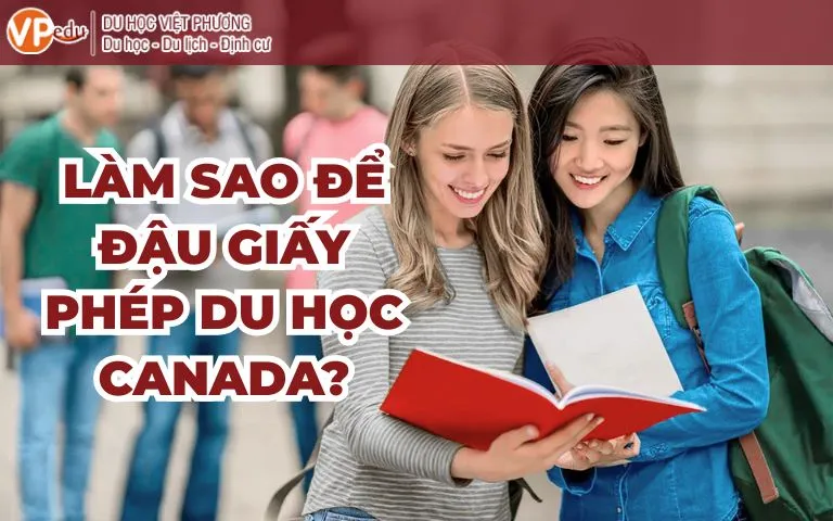 Làm sao để đậu giấy phép du học Canada