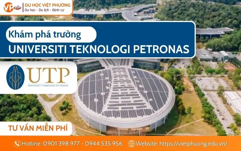 Universiti Teknologi PETRONAS (UTP) Malaysia 2026: Xếp hạng, ngành học, học phí và điều kiện đầu vào